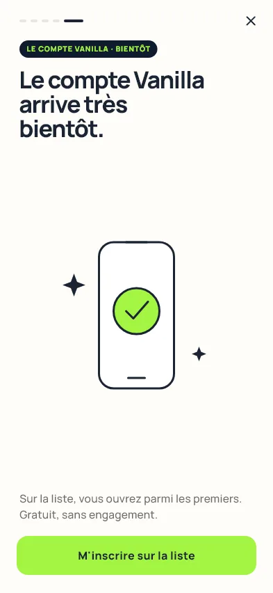 Le dernier volet de l'application : « Le compte Vanilla arrive très bientôt. » et le bouton « M'inscrire sur la liste ».